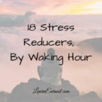 18 Stress Reducers, By Waking Hour