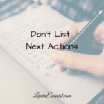 Don’t List Next Actions