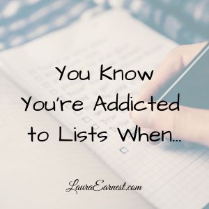 You Know You’re Addicted to Lists When…