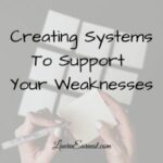 Creating Systems To Support Weaknesses