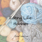 Editing Life: Hobbies
