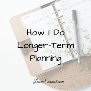 How I Do Longer-Term Planning