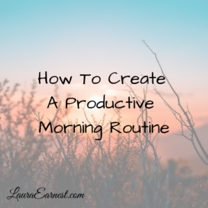 How To Create A Productive Morning Routine