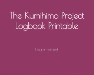 Printable Kumihimo Project Logbook
