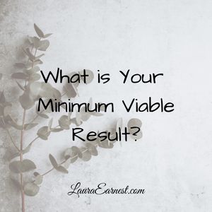 Minimum Viable Result