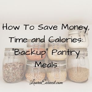 How To Save Money, Time and Calories: “Backup” Pantry Meals