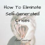 How To Eliminate Self-Generated Crises