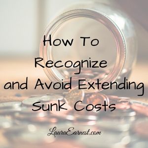 How To Recognize and Avoid Extending Sunk Costs