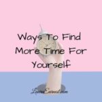 Ways To Find More Time For Yourself