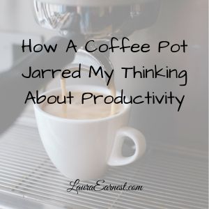 How A Coffee Pot Jarred My Thinking About Productivity