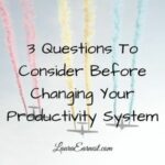 3 Questions To Consider Before Changing Your Productivity System