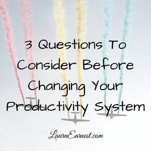3 Questions To Consider Before Changing Your Productivity System