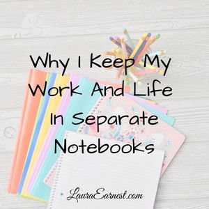Why I Keep My Work And Life In Separate Notebooks